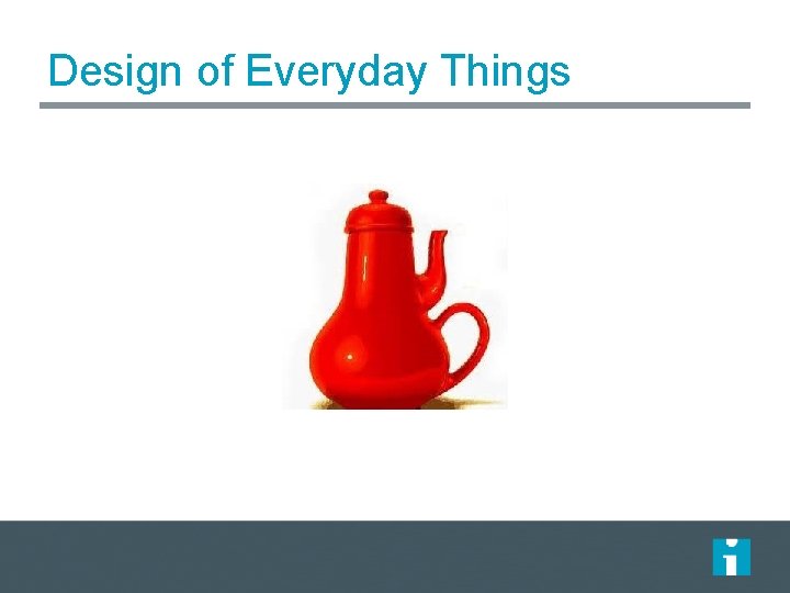 Design of Everyday Things Design of Everyday Things