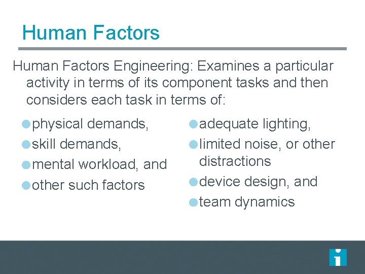Human Factors Engineering: Examines a particular activity in terms of its component tasks and Human Factors Engineering: Examines a particular activity in terms of its component tasks and