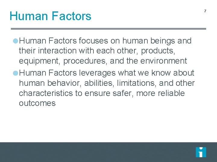 Human Factors focuses on human beings and their interaction with each other, products, equipment, Human Factors focuses on human beings and their interaction with each other, products, equipment,