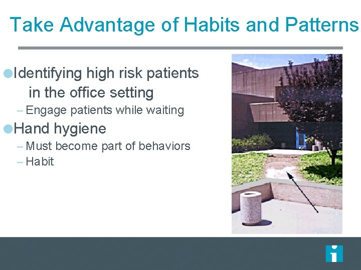 Take Advantage of Habits and Patterns Identifying high risk patients in the office setting Take Advantage of Habits and Patterns Identifying high risk patients in the office setting