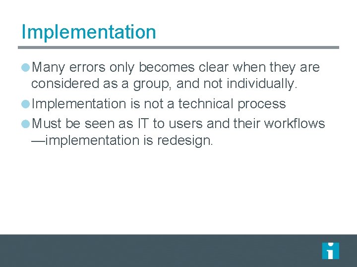 Implementation Many errors only becomes clear when they are considered as a group, and Implementation Many errors only becomes clear when they are considered as a group, and