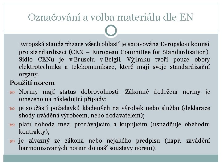 Označování a volba materiálu dle EN Evropská standardizace všech oblastí je spravována Evropskou komisí