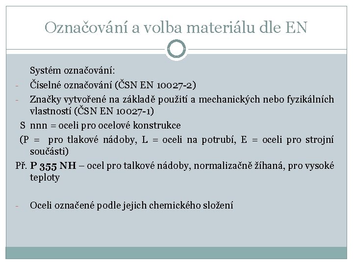 Označování a volba materiálu dle EN Systém označování: Číselné označování (ČSN EN 10027 -2)