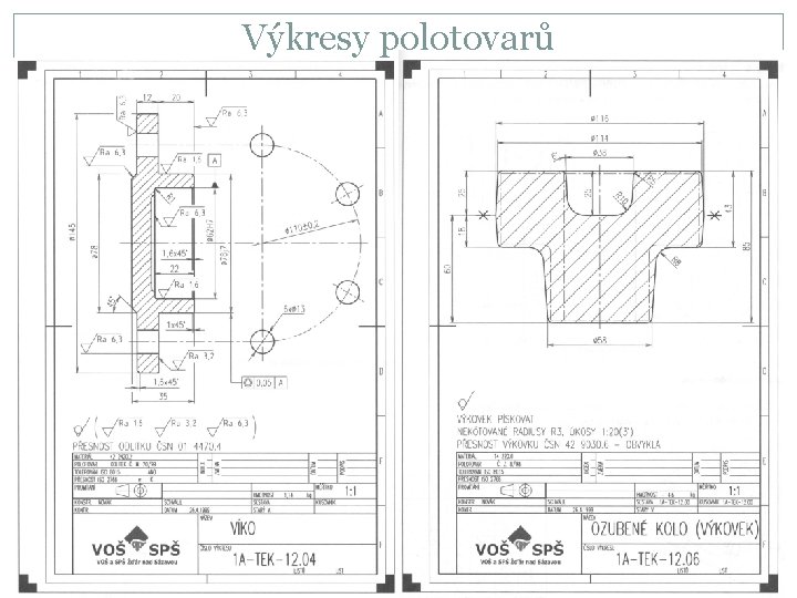 Výkresy polotovarů 