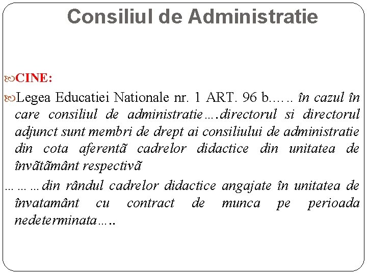 Consiliul de Administratie CINE: Legea Educatiei Nationale nr. 1 ART. 96 b. …. .
