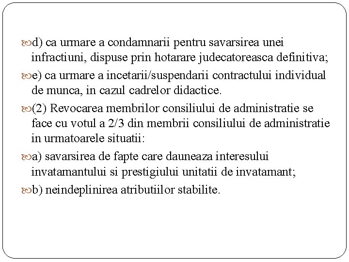  d) ca urmare a condamnarii pentru savarsirea unei infractiuni, dispuse prin hotarare judecatoreasca