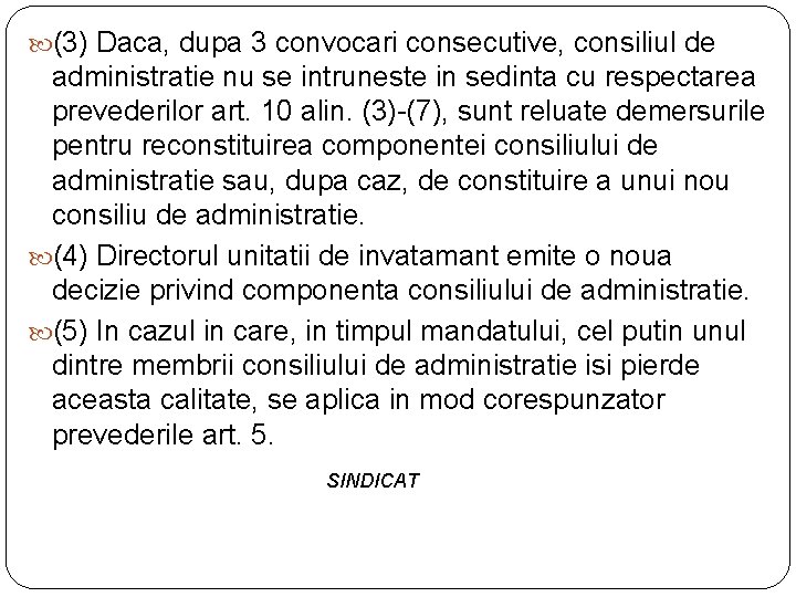  (3) Daca, dupa 3 convocari consecutive, consiliul de administratie nu se intruneste in