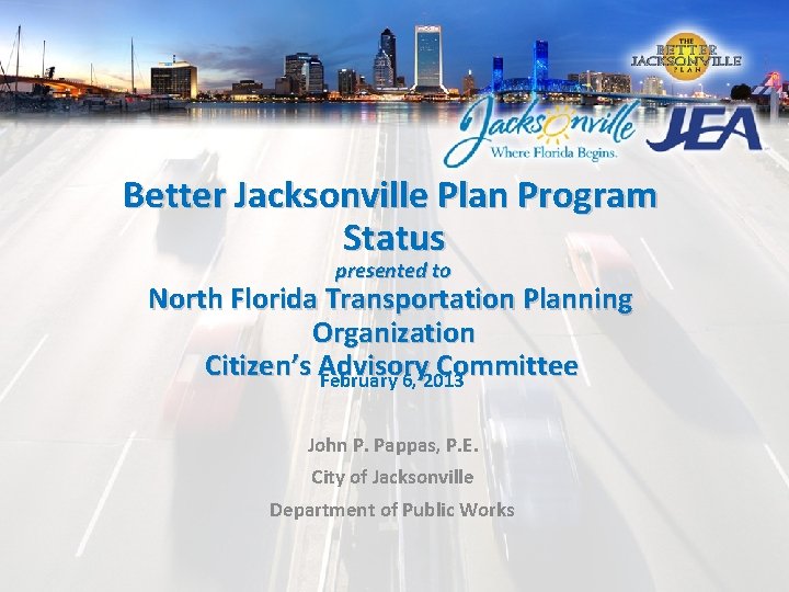 Better Jacksonville Plan Program Status presented to North Florida Transportation Planning Organization Citizen’s Advisory