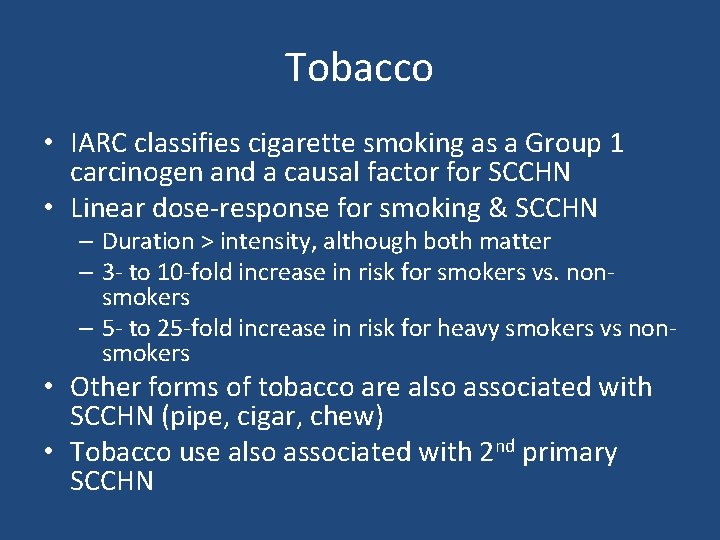 Tobacco • IARC classifies cigarette smoking as a Group 1 carcinogen and a causal