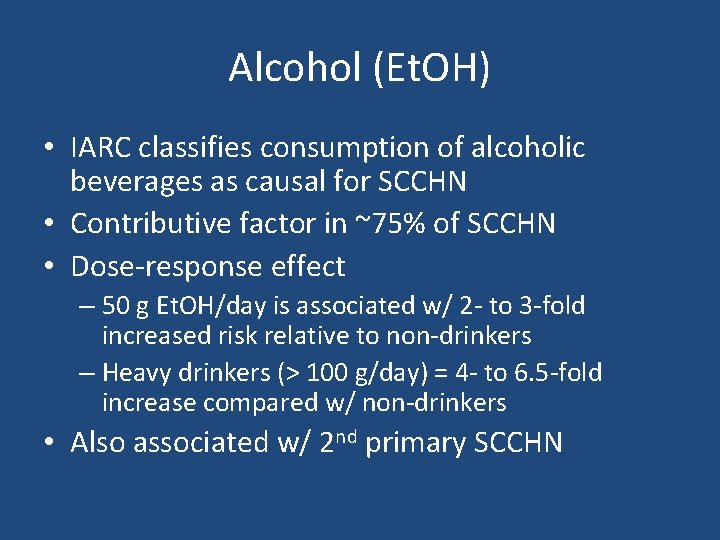 Alcohol (Et. OH) • IARC classifies consumption of alcoholic beverages as causal for SCCHN