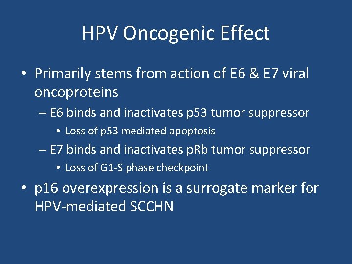 HPV Oncogenic Effect • Primarily stems from action of E 6 & E 7