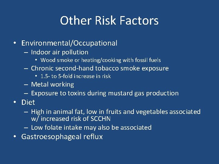 Other Risk Factors • Environmental/Occupational – Indoor air pollution • Wood smoke or heating/cooking