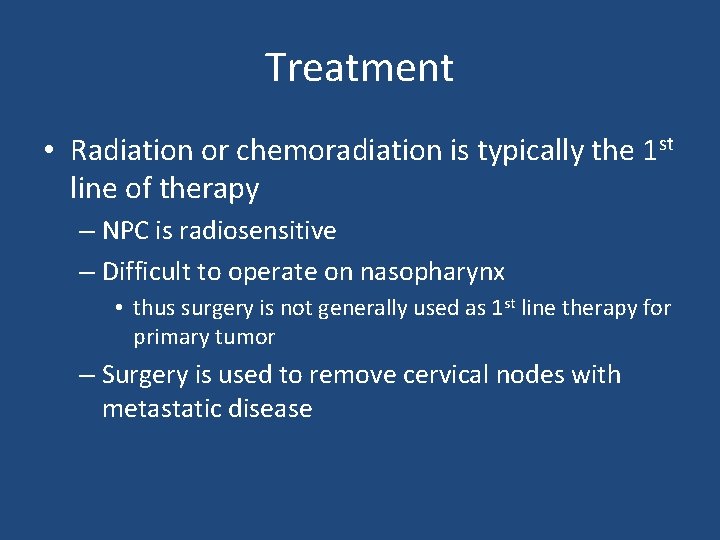 Treatment • Radiation or chemoradiation is typically the 1 st line of therapy –