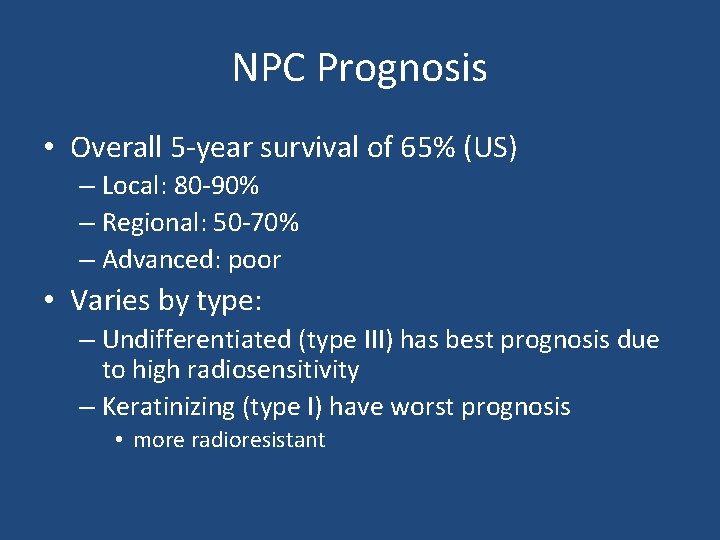 NPC Prognosis • Overall 5 -year survival of 65% (US) – Local: 80 -90%