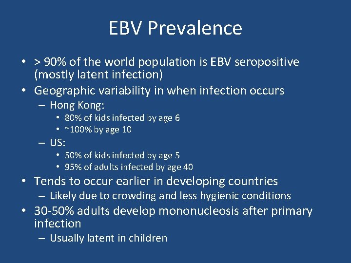 EBV Prevalence • > 90% of the world population is EBV seropositive (mostly latent