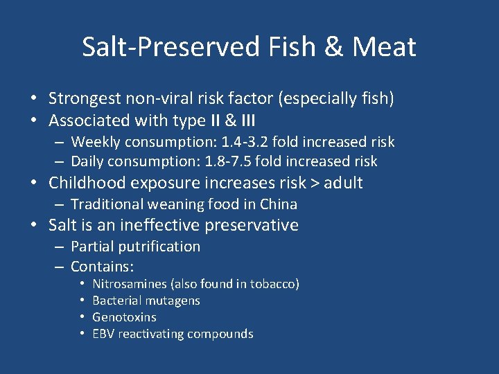 Salt-Preserved Fish & Meat • Strongest non-viral risk factor (especially fish) • Associated with