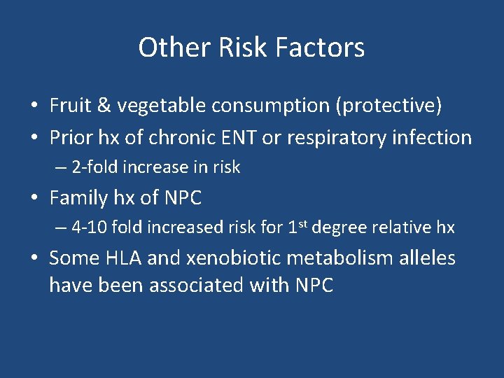 Other Risk Factors • Fruit & vegetable consumption (protective) • Prior hx of chronic