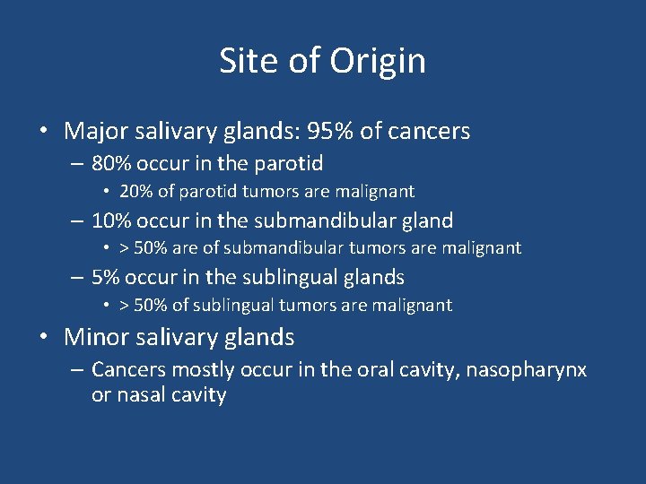 Site of Origin • Major salivary glands: 95% of cancers – 80% occur in