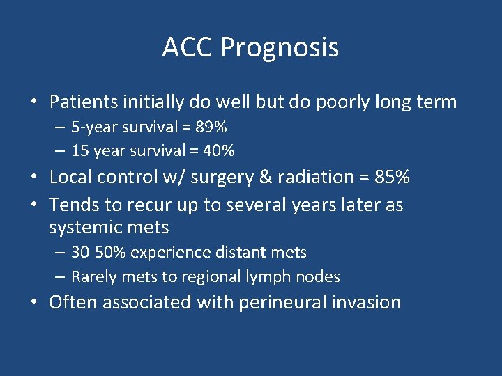 ACC Prognosis • Patients initially do well but do poorly long term – 5
