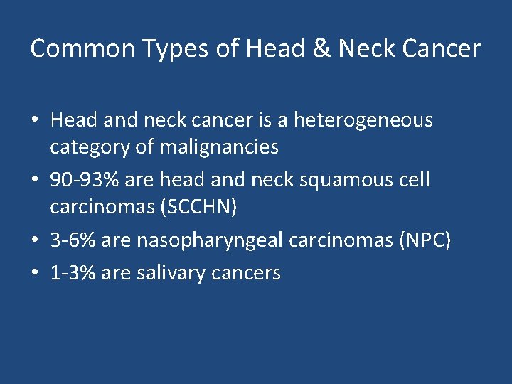 Common Types of Head & Neck Cancer • Head and neck cancer is a
