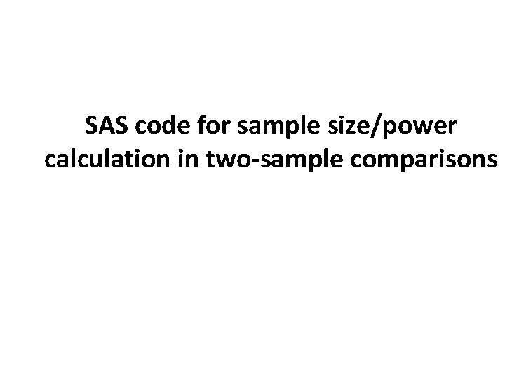 SAS code for sample size/power calculation in two-sample comparisons 