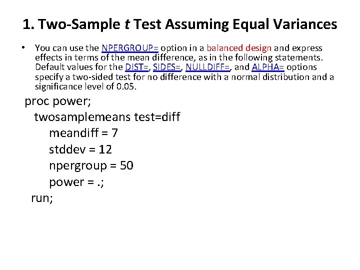 1. Two-Sample t Test Assuming Equal Variances • You can use the NPERGROUP= option