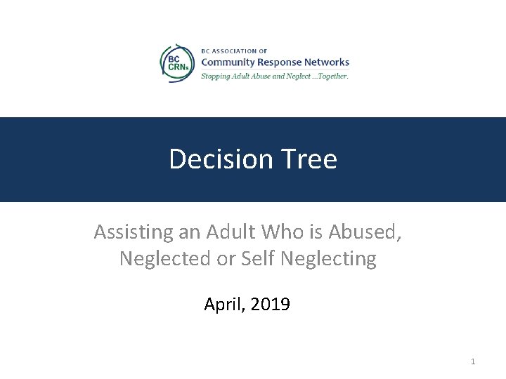 Decision Tree Assisting an Adult Who is Abused, Neglected or Self Neglecting April, 2019