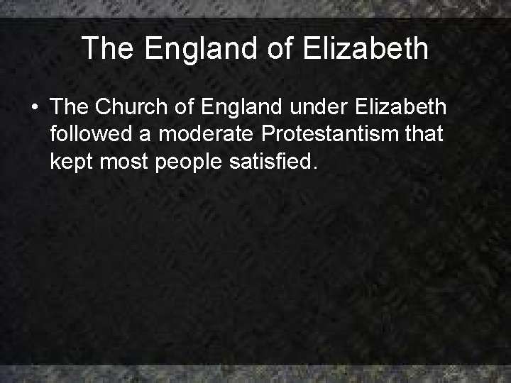 The England of Elizabeth • The Church of England under Elizabeth followed a moderate The England of Elizabeth • The Church of England under Elizabeth followed a moderate