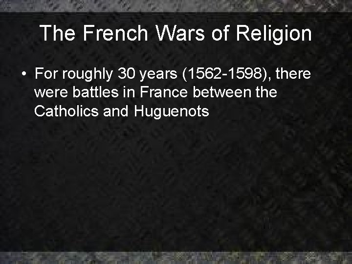 The French Wars of Religion • For roughly 30 years (1562 -1598), there were The French Wars of Religion • For roughly 30 years (1562 -1598), there were