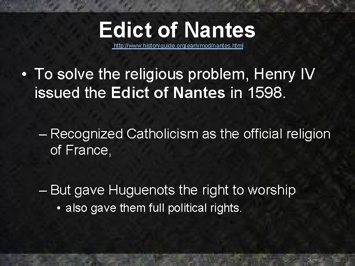 Edict of Nantes http: //www. historyguide. org/earlymod/nantes. html • To solve the religious problem, Edict of Nantes http: //www. historyguide. org/earlymod/nantes. html • To solve the religious problem,
