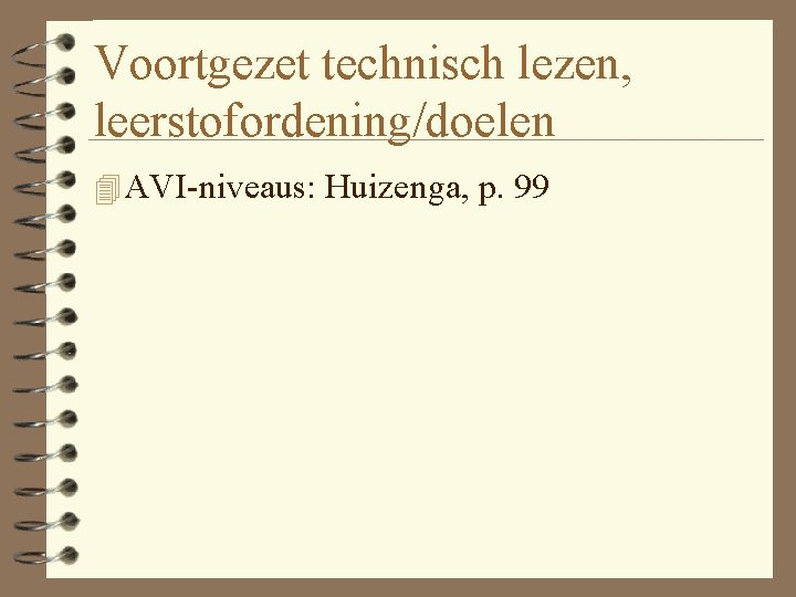 Voortgezet technisch lezen, leerstofordening/doelen 4 AVI-niveaus: Huizenga, p. 99 