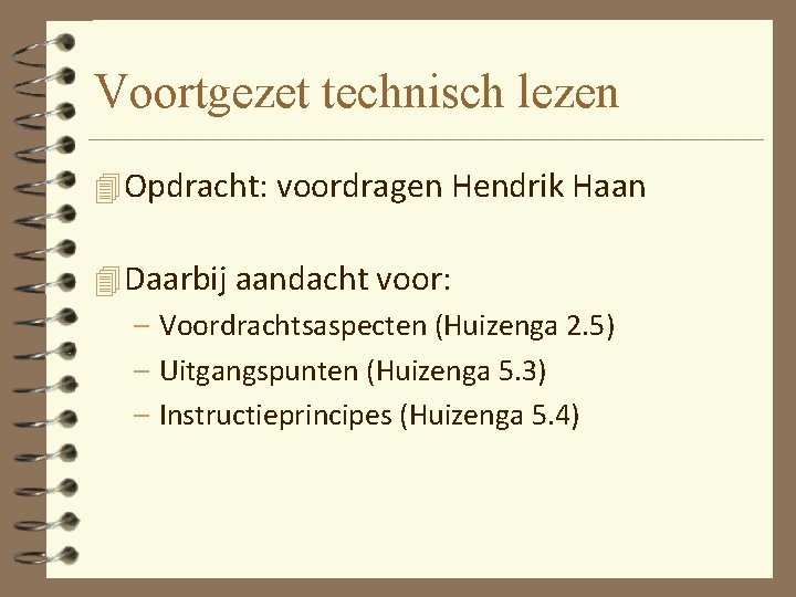 Voortgezet technisch lezen 4 Opdracht: voordragen Hendrik Haan 4 Daarbij aandacht voor: – Voordrachtsaspecten