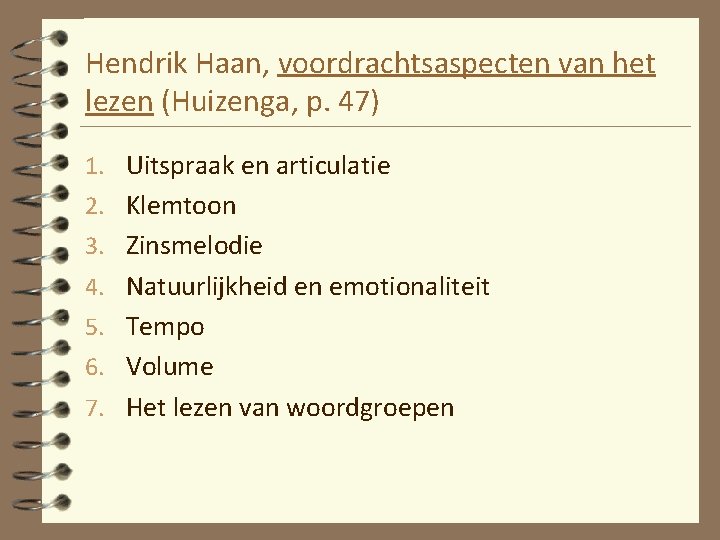 Hendrik Haan, voordrachtsaspecten van het lezen (Huizenga, p. 47) 1. Uitspraak en articulatie 2.