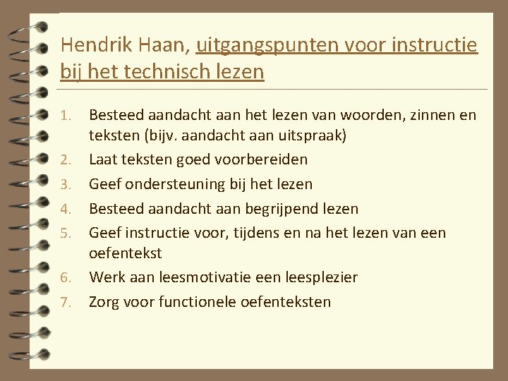 Hendrik Haan, uitgangspunten voor instructie bij het technisch lezen 1. 2. 3. 4. 5.