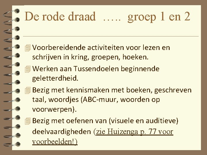 De rode draad …. . groep 1 en 2 4 Voorbereidende activiteiten voor lezen