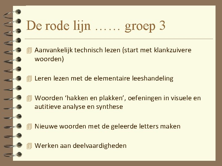 De rode lijn …… groep 3 4 Aanvankelijk technisch lezen (start met klankzuivere woorden)