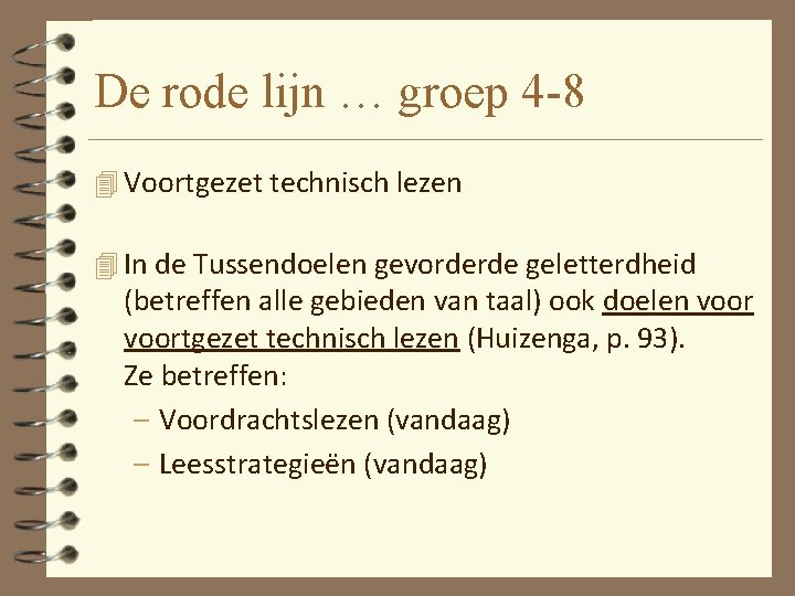 De rode lijn … groep 4 -8 4 Voortgezet technisch lezen 4 In de