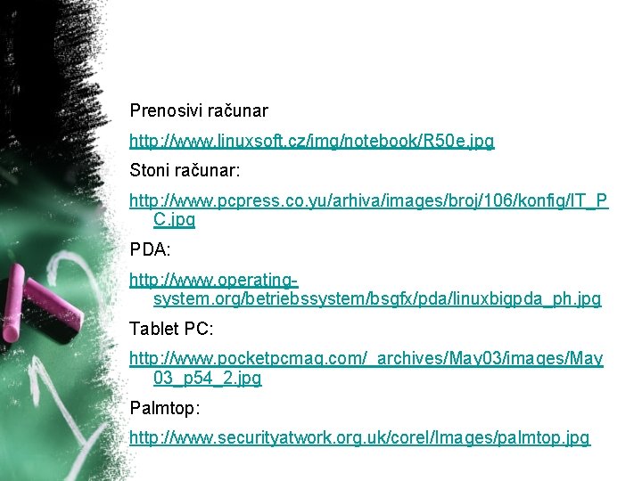 Prenosivi računar http: //www. linuxsoft. cz/img/notebook/R 50 e. jpg Stoni računar: http: //www. pcpress. Prenosivi računar http: //www. linuxsoft. cz/img/notebook/R 50 e. jpg Stoni računar: http: //www. pcpress.