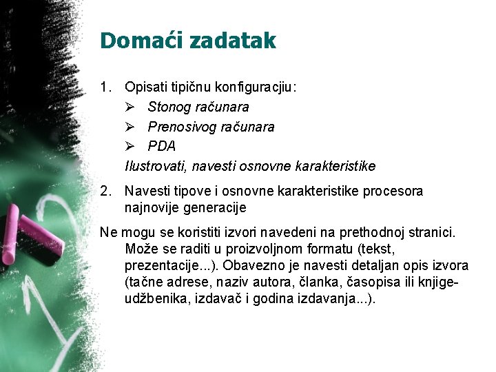 Domaći zadatak 1. Opisati tipičnu konfiguracjiu: Ø Stonog računara Ø Prenosivog računara Ø PDA