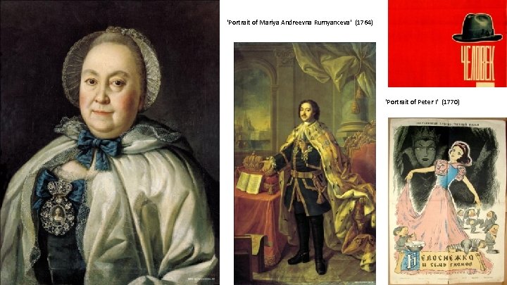 'Portrait of Mariya Andreevna Rumyanceva' (1764) 'Portrait of Peter I' (1770) 17 