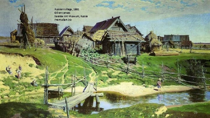 Russian Village, 1881 Oil on canvas Saratov Art Museum, Russia From allart. biz 23