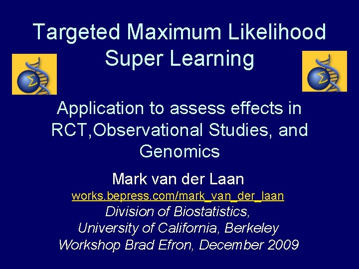 Targeted Maximum Likelihood Super Learning Application to assess effects in RCT, Observational Studies, and Targeted Maximum Likelihood Super Learning Application to assess effects in RCT, Observational Studies, and