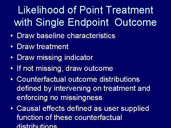 Likelihood of Point Treatment with Single Endpoint Outcome • • • Draw baseline characteristics Likelihood of Point Treatment with Single Endpoint Outcome • • • Draw baseline characteristics