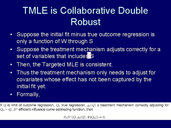 TMLE is Collaborative Double Robust • Suppose the initial fit minus true outcome regression TMLE is Collaborative Double Robust • Suppose the initial fit minus true outcome regression