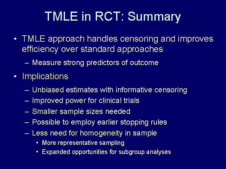TMLE in RCT: Summary • TMLE approach handles censoring and improves efficiency over standard TMLE in RCT: Summary • TMLE approach handles censoring and improves efficiency over standard
