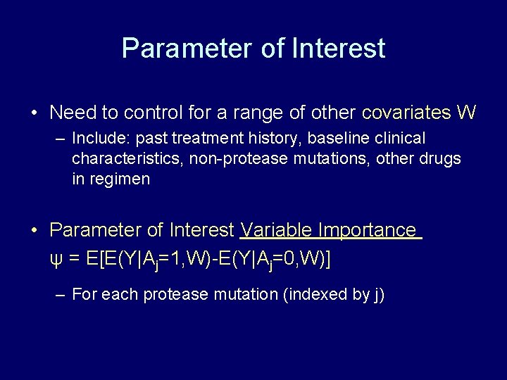 Parameter of Interest • Need to control for a range of other covariates W Parameter of Interest • Need to control for a range of other covariates W