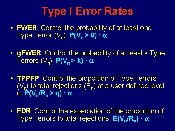 Type I Error Rates • FWER: Control the probability of at least one Type Type I Error Rates • FWER: Control the probability of at least one Type