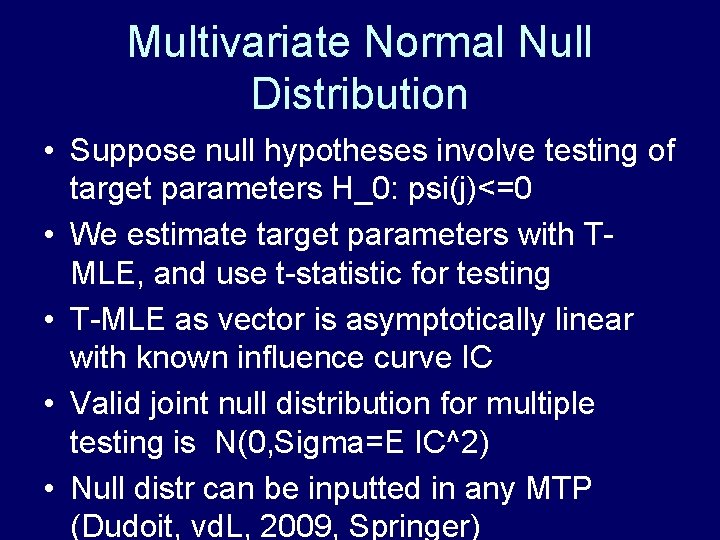 Multivariate Normal Null Distribution • Suppose null hypotheses involve testing of target parameters H_0: Multivariate Normal Null Distribution • Suppose null hypotheses involve testing of target parameters H_0:
