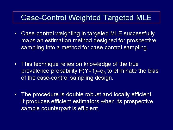 Case-Control Weighted Targeted MLE • Case-control weighting in targeted MLE successfully maps an estimation Case-Control Weighted Targeted MLE • Case-control weighting in targeted MLE successfully maps an estimation