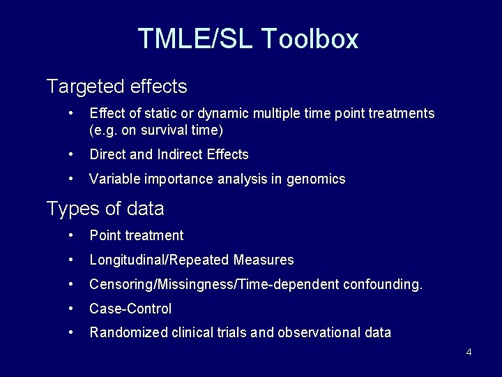 TMLE/SL Toolbox Targeted effects • Effect of static or dynamic multiple time point treatments TMLE/SL Toolbox Targeted effects • Effect of static or dynamic multiple time point treatments